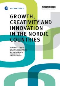 Growth, creativity and innovation in the Nordic Countries 18 Nordic cases on