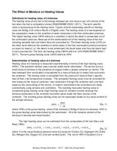 The Effect of Moisture on Heating Values Definitions for heating value of a biomass The heating value of any fuel is the energy released per unit mass or per unit volume of the fuel when the fuel is completely burned (AN