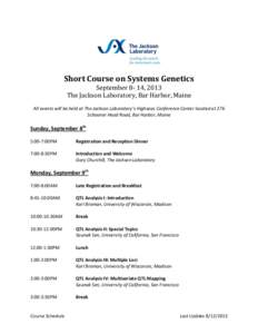 Short Course on Systems Genetics September 8- 14, 2013 The Jackson Laboratory, Bar Harbor, Maine All events will be held at The Jackson Laboratory’s Highseas Conference Center located at 276 Schooner Head Road, Bar Har
