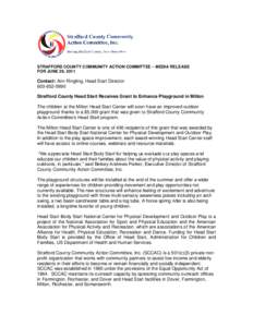 STRAFFORD COUNTY COMMUNITY ACTION COMMITTEE – MEDIA RELEASE FOR JUNE 29, 2011 Contact: Ann Ringling, Head Start Director[removed]Strafford County Head Start Receives Grant to Enhance Playground in Milton
