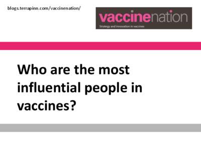 blogs.terrapinn.com/vaccinenation/ blogs.terrapinn.com/vaccinenation Who are the most influential people in vaccines?