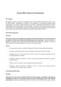 Mexico 2004: Mexico City Declaration  Our Purpose We address ourselves to all people of goodwill who, with the majority of the world’s people, value the natural family. Challenges to the family’s very legitimacy as a