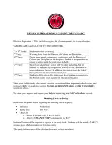 WESLEY INTERNATIONAL ACADEMY TARDY POLICY  Effective September 1, 2014 the following is a list of consequences for repeated tardies: TARDIES ARE CALCULATED BY THE SEMESTER. 1st – 3rd Tardy: 5th Tardy: