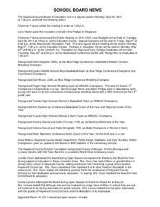 SCHOOL BOARD NEWS The Haywood County Board of Education met in a regular session Monday, April 25, 2011 at 7:00 p.m. and took the following action: Chairman Francis called the meeting to order at 7:00 p.m. Larry Harbin g