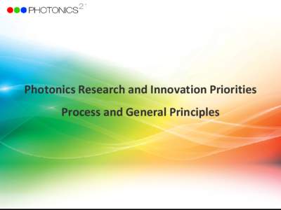 Photonics Research and Innovation Priorities Process and General Principles Timeline for Horizon 2020 Photonics R&I Priorities[removed]Mar 14