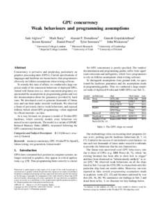 GPU concurrency Weak behaviours and programming assumptions Jade Alglave1,2 Mark Batty3 Alastair F. Donaldson4 Ganesh Gopalakrishnan5