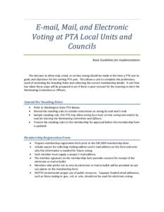 E-mail, Mail, and Electronic Voting at PTA Local Units and Councils Basic Guidelines for Implementation  The decision to allow mail, email, or on-line voting should be made at the time a PTA sets its