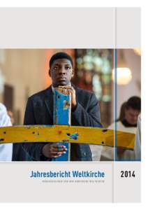 Jahresbericht Weltkirche HER A U S G EG EBEN V O N D ER KO NF ER EN Z W ELT K IRCHE 2014  Inhalt