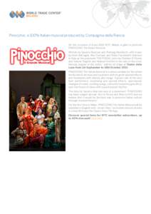 Pinocchio, a 100% Italian musical produced by Compagnia della Rancia On the occasion of Expo 2015 WTC Milano is glad to promote PINOCCHIO The Italian Musical. Written by Saverio Marconi and Pierluigi Ronchetti, with musi