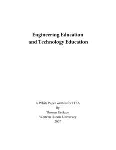 Engineering Education and Technology Education A White Paper written for ITEA By Thomas Erekson