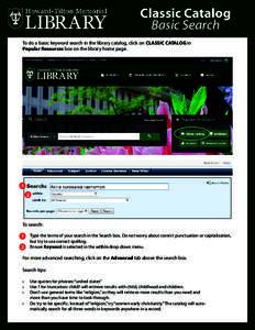 Classic Catalog Basic Search To do a basic keyword search in the library catalog, click on CLASSIC CATALOG in Popular Resources box on the library home page.  1