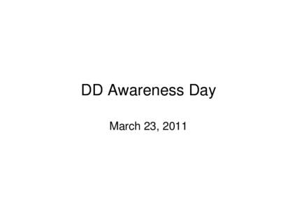 DD Awareness Day March 23, 2011 Introduction • My name is Philip Pearson, husband of Sandy & father of William, 37, who is on the Medicaide Waiver Wait List