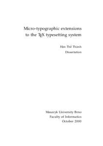 Micro-typographic extensions to the TEX typesetting system H`an Thˆe´ Th`anh Dissertation  Masaryk University Brno