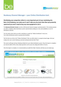 Bookeasy Channel Manager – your Online Distribution tool. Distributing your properties online is a very important part of your marketing mix. Best of all, Bookeasy can make sure it won’t take you any more time than y