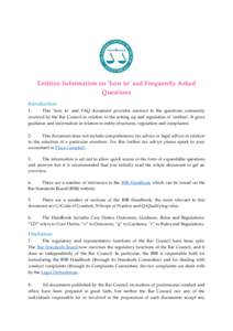Entities: Information on ‘how to’ and Frequently Asked Questions Introduction 1. This ‘how to’ and FAQ document provides answers to the questions commonly received by the Bar Council in relation to the setting up