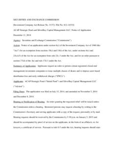 SECURITIES AND EXCHANGE COMMISSION [Investment Company Act Release No[removed]; File No[removed]ACAP Strategic Fund and SilverBay Capital Management LLC; Notice of Application December 11, 2014 Agency: Securities and E