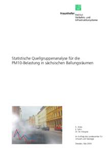 Statistische Quellgruppenanalyse für die PM10-Belastung in sächsischen Ballungsräumen K. Anke E. Sähn Dr. M. Klingner