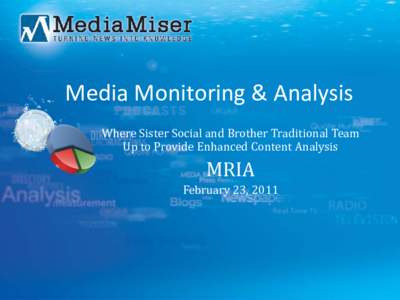 Media Monitoring & Analysis Where Sister Social and Brother Traditional Team Up to Provide Enhanced Content Analysis MRIA