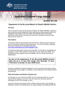 Australian Customs Cargo Advice NumberDeployment of the Re-cycled Master Air Waybill (MAWB) Solution The Issue The re-use and re-reporting (Re-cycling) of Master Air Waybill (MAWB) numbers by airlines and the is