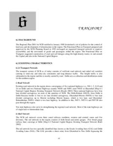 TRANSPORT 6.1 BACKGROUND The Regional Plan-2001 for NCR notified in January 1989 formulated a set of policies for the control of