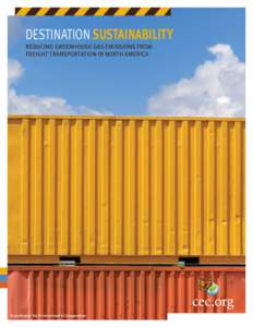 Destination Sustainability Reducing Greenhouse Gas Emissions from Freight Transportation in North America Commission for Environmental Cooperation