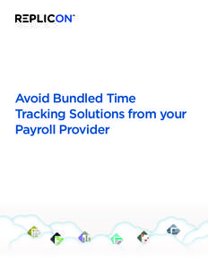 Avoid Bundled Time Tracking Solutions from your Payroll Provider AVOID BUNDLED TIME TRACKING SOLUTIONS