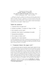 Printemps des Sciences 2008 Google, graphes et matrices. . . La matrice cach´ ee de Google (Michel Rigo, ULg) Dossier p´edagogique, 5`eme – 6`eme secondaire Inutile de le pr´esenter : Google est le moteur de recherc