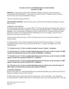 WALDO COUNTY COMMISSIONERS COURT SESSION December 19, 2006 PRESENT: Commissioners John M. Hyk (Chairman), Charles G. Boetsch, Amy R. Fowler and Commissioner-Elect Donald Berry. Also present was Treasurer David A. Parkman