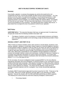 BEST AVAILABLE CONTROL TECHNOLOGY (BACT) Summary Every facility, operation, or process that proposes any activity that would emit an air contaminant into the air, must by law consider the best control of all the emission