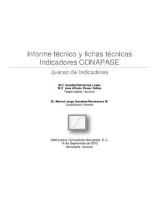 Informe técnico y fichas técnicas Indicadores CONAPASE Jueceo de Indicadores M.C. Soledad Barrientos López M.C. José Alfredo Flores Valdez Responsables Técnicos