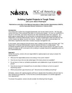 Building Capital Projects in Tough Times John Lynch, State of Washington Published as a joint effort of the National Association of State Facilities Administrators (NASFA) and the Associated General Contractors of Americ