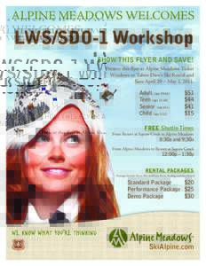 ALPINE MEADOWS WELCOMES  LWS/SDO-1 Workshop SHOW THIS FLYER AND SAVE! Present this flyer at Alpine Meadows Ticket Windows or Tahoe Dave’s Ski Rental and