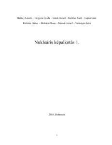 Balkay László – Hegyesi Gyula – Imrek József – Kertész Zsolt – Lajtos Imre Kalinka Gábor – Mohácsi Ilona – Molnár József – Valastyán Iván Nukleáris képalkotásDebrecen