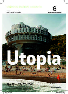 EXPOSIÇÃO TEMPORÁRIA / TEMPORARY EXHIBITION / EXPOSITION TEMPORAIRE  PISO -1 / LEVEL -1 / ÉTAGE -1 Utopia 29!/!05 — 27!/!07 · 2008