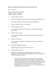 Minutes of a Board Meeting for the Tau Ceti Co-operative Ltd Held: 8th May 2014 Present: P Grant, D Hook, S Farrugia Apologies: J Turner, A Cosgriff Visitors: L Homden, J Farrugia 1.