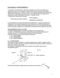 EQUAZIONI DI TRASFERIMENTO Le equazioni di trasferimento si riferiscono al trasporto di calore o di materia tra un sistema ed un altro. Una equazione di trasferimento mette in relazione la grandezza oggetto del trasferim