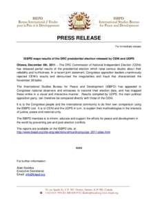 PRESS RELEASE For immediate release ISBPD maps results of the DRC presidential election released by CENI and UDPS Ottawa, December 6th, 2011 – The DRC Commission of National Independent Election (CENI) has released par