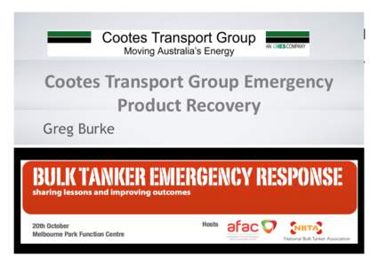 Cootes	
  Transport	
  Group	
  Emergency	
   Product	
  Recovery	
   Greg Burke Emergency Product Recovery Team Members: