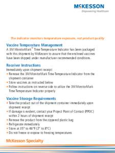 The indicator monitors temperature exposure, not product quality  Vaccine Temperature Management ™  A 3M MonitorMark Time Temperature Indicator has been packaged