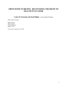 FROM NEEDS TO RIGHTS: RECOGNIZING THE RIGHT TO HEALTH IN ECUADOR Center for Economic and Social Rights – Latin America Program Photo: Jimmy Coronado English edition Quito, Ecuador