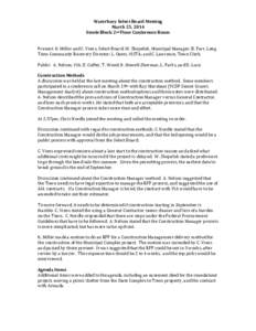 Waterbury Select Board Meeting March 25, 2014 Steele Block 2nd Floor Conference Room Present: K. Miller and C. Viens, Select Board; W. Shepeluk, Municipal Manager; B. Farr, Long Term Community Recovery Director; L. Oates
