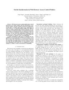 On the Incoherencies in Web Browser Access Control Policies Kapil Singh∗ , Alexander Moshchuk†, Helen J. Wang† and Wenke Lee∗ ∗ Georgia Institute of Technology, Atlanta, GA Email: {ksingh, wenke}@cc.gatech.edu 