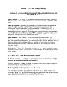 Phase III – CALS Unit Strategic Planning  SCHOOL OF NATURAL RESOURCES AND THE ENVIRONMENT (SNRE): 2021 STRATEGIC PLAN (1) SNRE Purpose (2): To create the knowledge and the scientific workforce needed to deliver our nat