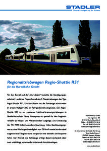 Regionaltriebwagen Regio-Shuttle RS1 für die Rurtalbahn GmbH Für den Betrieb auf der „Rurtalbahn“ bestellte die Beteiligungsgesellschaft Landkreis Düren/Rurtalbahn 5 Dieseltriebwagen des Typs Regio-Shuttle RS1. Di