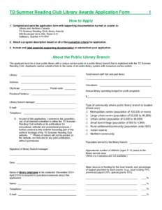 TD Summer Reading Club Library Awards Application Form  1 How to Apply 1. Complete and send the application form with supporting documentation by mail or courier to: