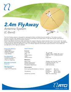 2.4m FlyAway Antenna System (C-Band) The 2.4m FlyAway antenna is designed for lightweight portable worldwide transmit operations. This antenna system consists of Carbon Fiber reflector and an aluminium tripod base mount 
