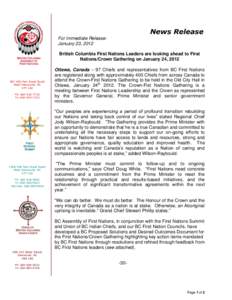 News Release For Immediate Release: January 23, 2012 British Columbia First Nations Leaders are looking ahead to First Nations/Crown Gathering on January 24, 2012