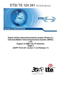 TS[removed]V11[removed]Digital cellular telecommunications system (Phase 2+); Universal Mobile Telecommunications System (UMTS); LTE; Support of SMS over IP networks; Stage 3  (3GPP TS[removed]version[removed]Release 11)