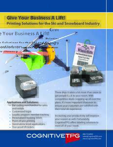 Give Your Business A Lift! Printing Solutions for the Ski and Snowboard Industry Applications and Solutions:  Bar coding merchandise for sales and rentals