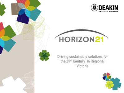 Driving sustainable solutions for the 21st Century in Regional Victoria Horizon 21 Ltd – Case study • What is Horizon 21 Ltd?